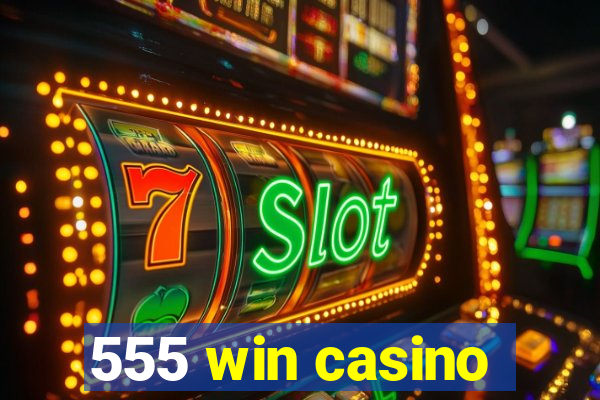 555 win casino